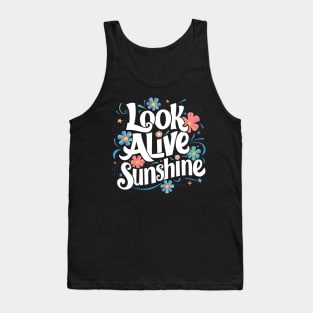 Look alive sunshine Tank Top